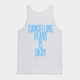 Cancelling Plans Is Okay Funny Autistics and Introverts Design Tank Top